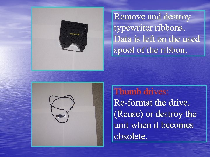 Remove and destroy typewriter ribbons. Data is left on the used spool of the