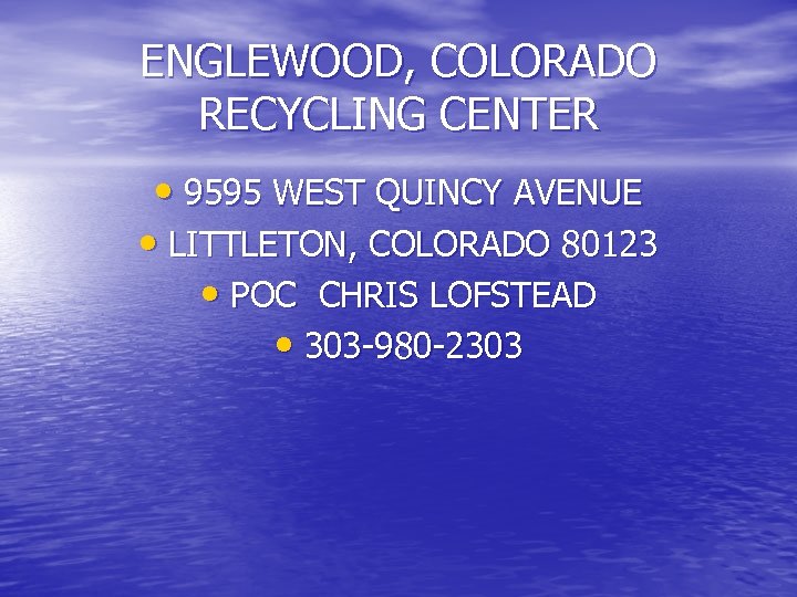 ENGLEWOOD, COLORADO RECYCLING CENTER • 9595 WEST QUINCY AVENUE • LITTLETON, COLORADO 80123 •