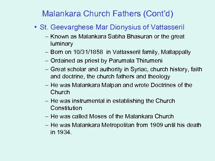 Malankara Church Fathers (Cont’d) • St. Geevarghese Mar Dionysius of Vattasseril – Known as