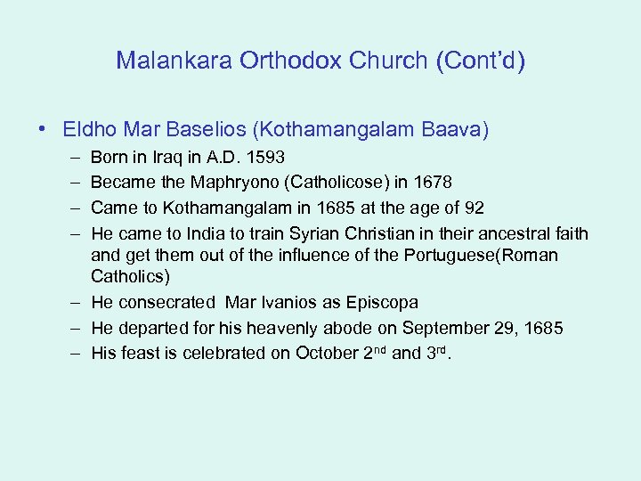 Malankara Orthodox Church (Cont’d) • Eldho Mar Baselios (Kothamangalam Baava) – – Born in