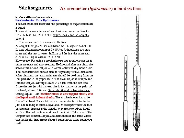 Sűrűségmérés Az areométer (hydrometer) a borászatban http: //www. widdernet. de/saccharimeter. html Saccharimeter, Brix Hydrometer