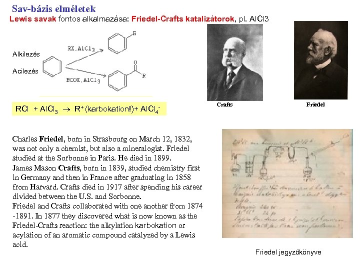 Sav-bázis elméletek Lewis savak fontos alkalmazása: Friedel-Crafts katalizátorok, pl. Al. Cl 3 Alkilezés