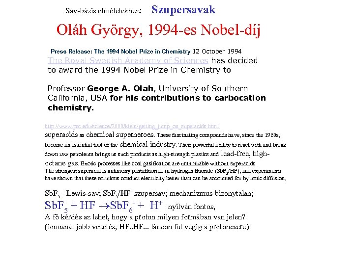 Sav-bázis elméletekhez: Szupersavak Oláh György, 1994 -es Nobel-díj Press Release: The 1994 Nobel Prize