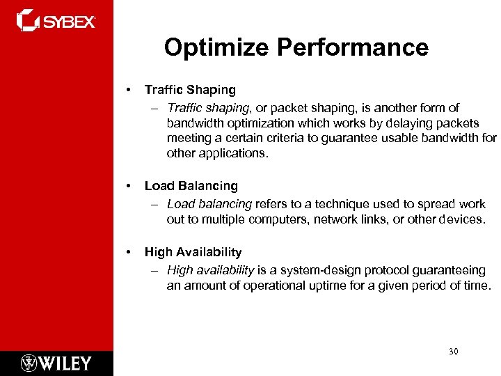 Optimize Performance • Traffic Shaping – Traffic shaping, or packet shaping, is another form