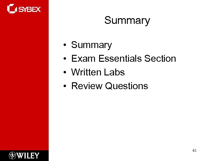 Summary • • Summary Exam Essentials Section Written Labs Review Questions 41 