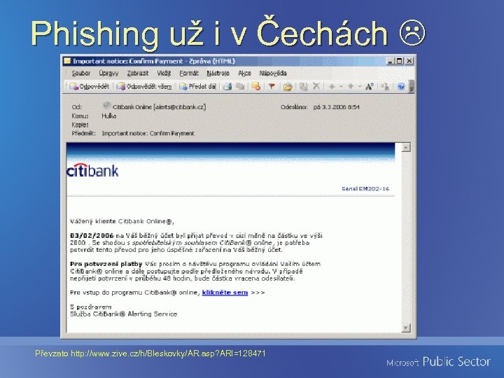 Phishing už i v Čechách Převzato http: //www. zive. cz/h/Bleskovky/AR. asp? ARI=128471 