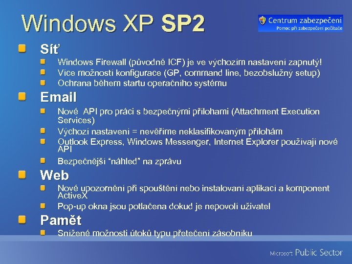 Windows XP SP 2 Síť Windows Firewall (původně ICF) je ve výchozím nastavení zapnutý!
