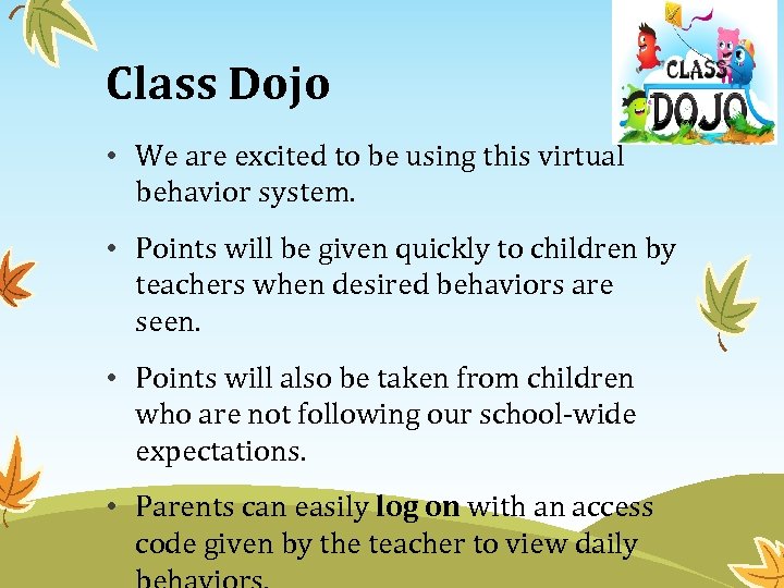 Class Dojo • We are excited to be using this virtual behavior system. •