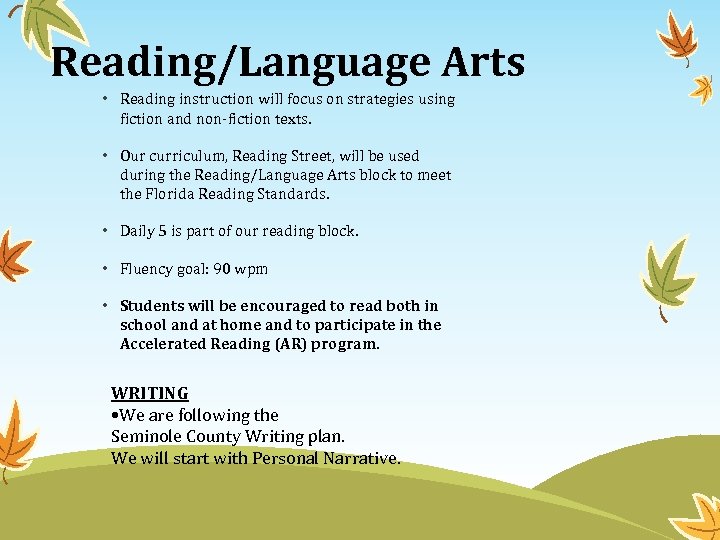 Reading/Language Arts • Reading instruction will focus on strategies using fiction and non-fiction texts.