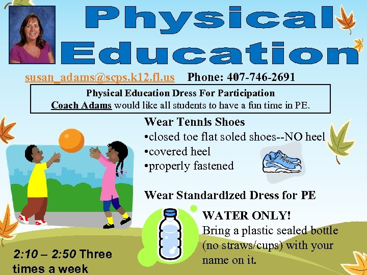 susan_adams@scps. k 12. fl. us Phone: 407 -746 -2691 Physical Education Dress For Participation
