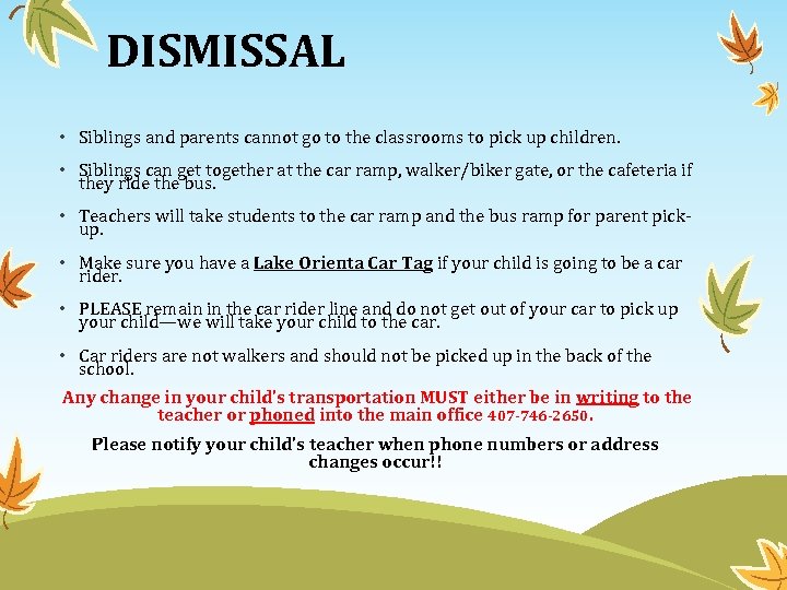 DISMISSAL • Siblings and parents cannot go to the classrooms to pick up children.