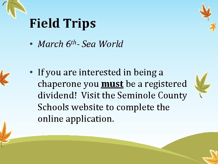 Field Trips • March 6 th- Sea World • If you are interested in