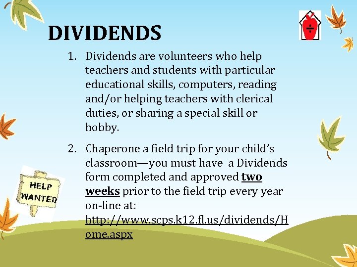 DIVIDENDS 1. Dividends are volunteers who help teachers and students with particular educational skills,