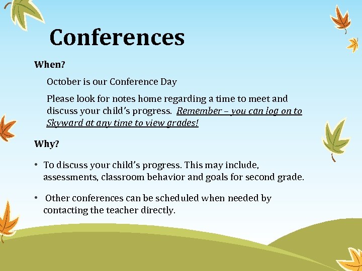 Conferences When? October is our Conference Day Please look for notes home regarding a