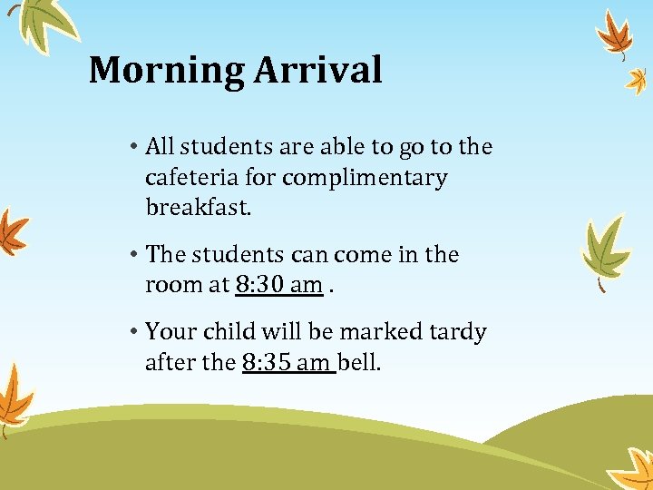 Morning Arrival • All students are able to go to the cafeteria for complimentary