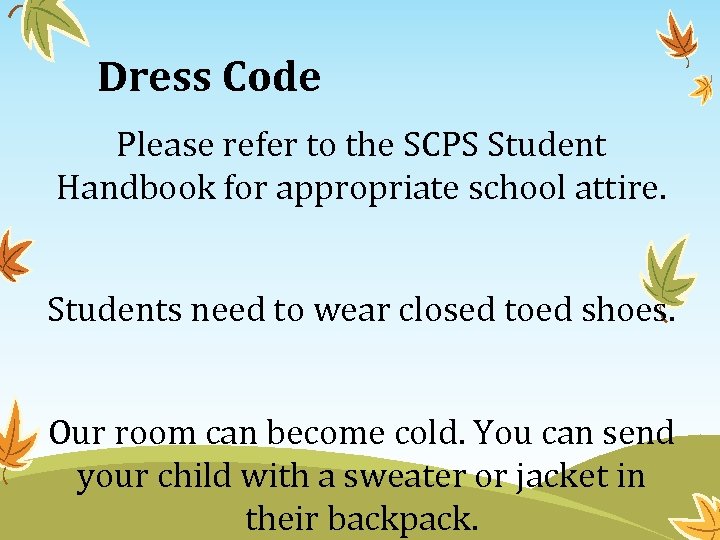 Dress Code Please refer to the SCPS Student Handbook for appropriate school attire. Students