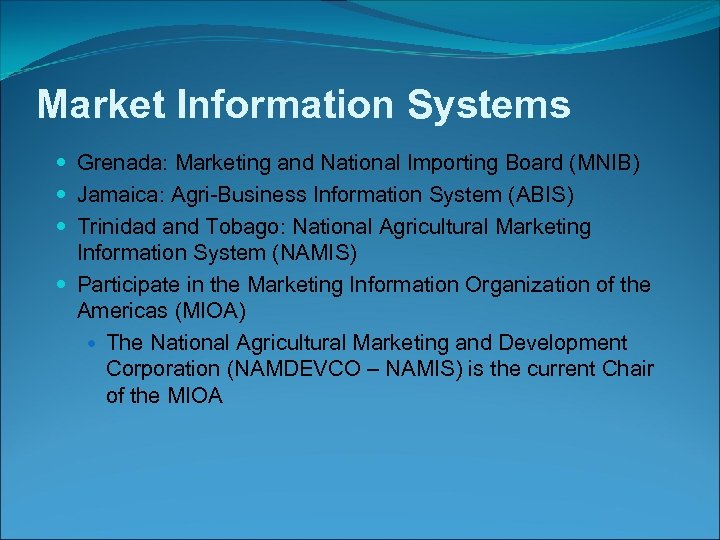 Market Information Systems Grenada: Marketing and National Importing Board (MNIB) Jamaica: Agri-Business Information System