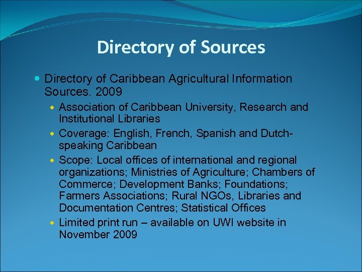 Directory of Sources Directory of Caribbean Agricultural Information Sources. 2009 Association of Caribbean University,