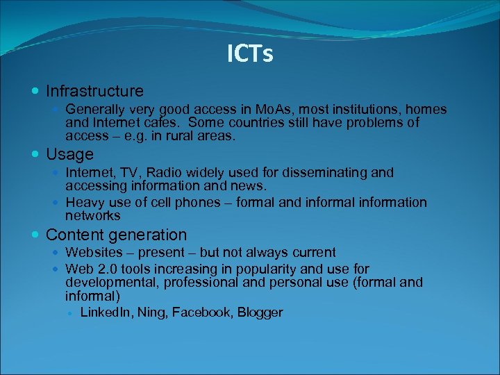 ICTs Infrastructure Generally very good access in Mo. As, most institutions, homes and Internet