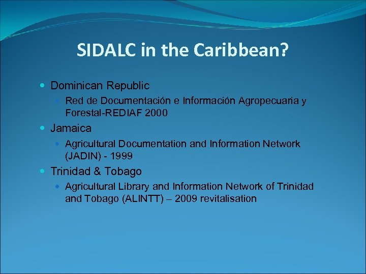 SIDALC in the Caribbean? Dominican Republic Red de Documentación e Información Agropecuaria y Forestal-REDIAF