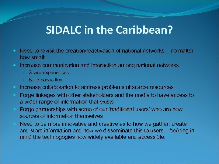 SIDALC in the Caribbean? Need to revisit the creation/reactivation of national networks – no