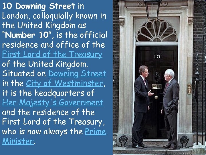 10 Downing Street in London, colloquially known in the United Kingdom as “Number 10”,