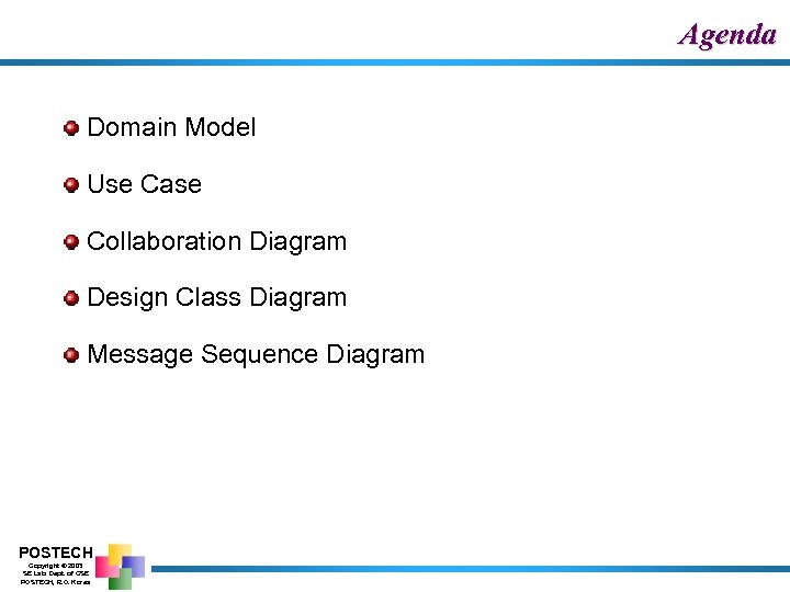 Agenda Domain Model Use Case Collaboration Diagram Design Class Diagram Message Sequence Diagram POSTECH