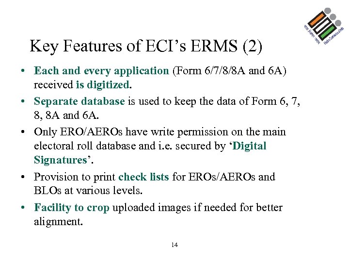 Key Features of ECI’s ERMS (2) • Each and every application (Form 6/7/8/8 A