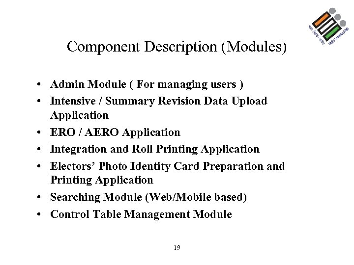 Component Description (Modules) • Admin Module ( For managing users ) • Intensive /