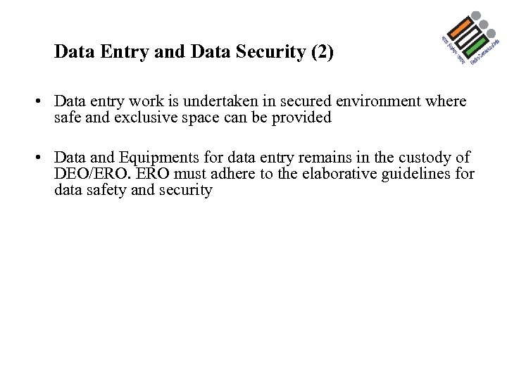 Data Entry and Data Security (2) • Data entry work is undertaken in secured