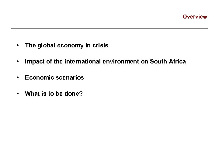 Overview • The global economy in crisis • Impact of the international environment on