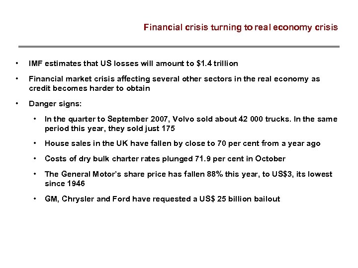 Financial crisis turning to real economy crisis • IMF estimates that US losses will