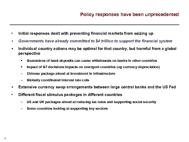 Policy responses have been unprecedented • Initial responses dealt with preventing financial markets from