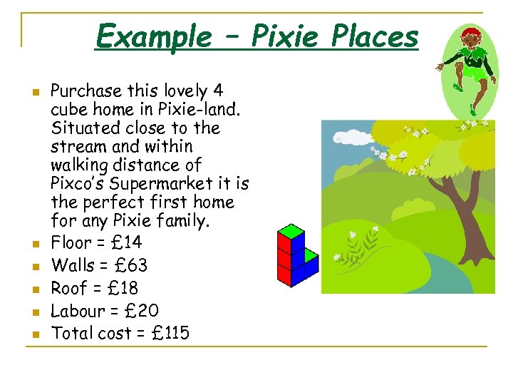 Example – Pixie Places n n n Purchase this lovely 4 cube home in