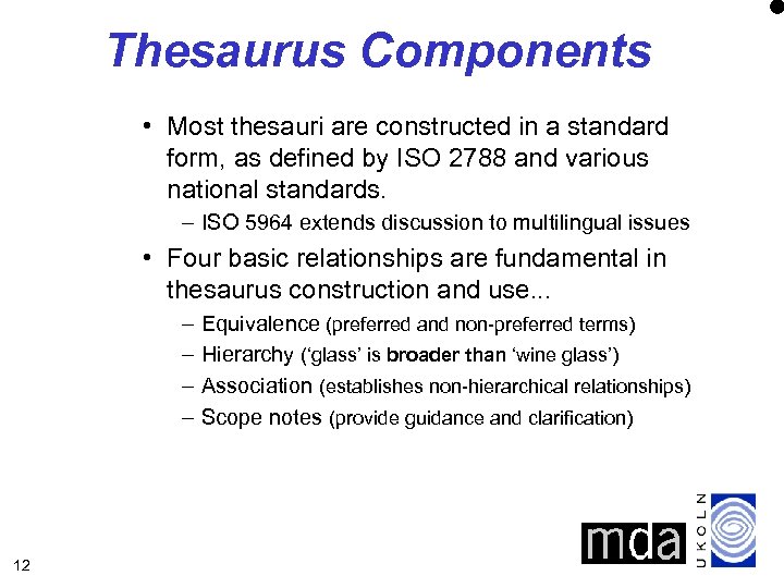 Thesaurus Components • Most thesauri are constructed in a standard form, as defined by