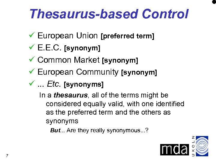 Thesaurus-based Control European Union [preferred term] E. E. C. [synonym] Common Market [synonym] European