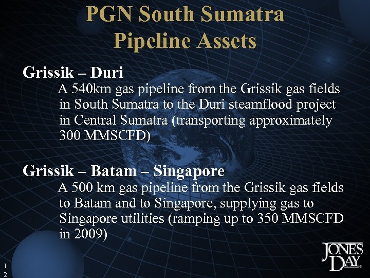 PGN South Sumatra Pipeline Assets Grissik – Duri A 540 km gas pipeline from