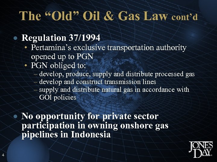 The “Old” Oil & Gas Law cont’d · Regulation 37/1994 • Pertamina’s exclusive transportation