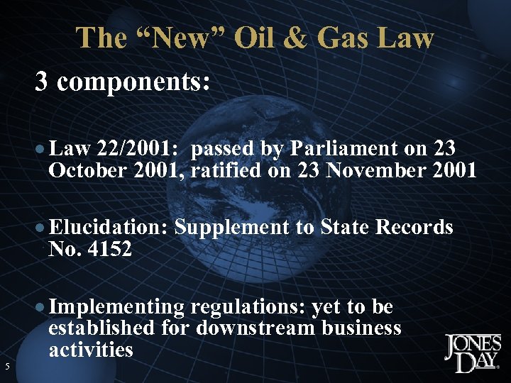 The “New” Oil & Gas Law 3 components: · Law 22/2001: passed by Parliament