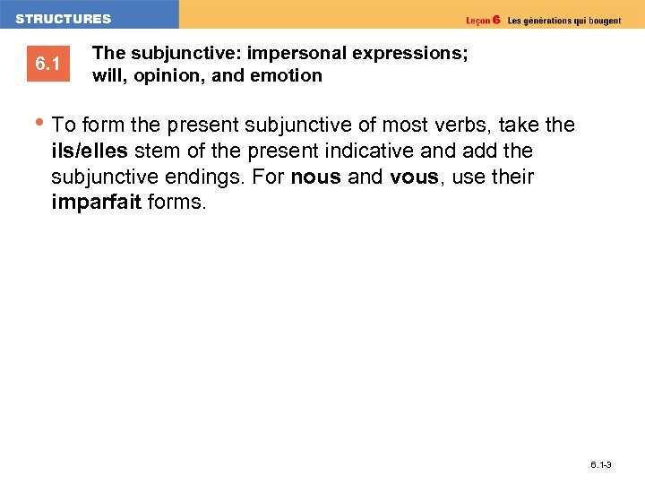 6. 1 The subjunctive: impersonal expressions; will, opinion, and emotion • To form the