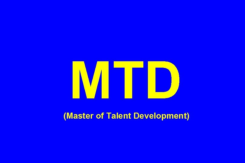 MTD (Master of Talent Development) 