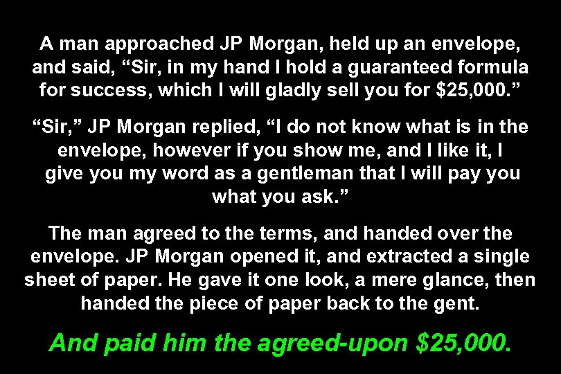 A man approached JP Morgan, held up an envelope, and said, “Sir, in my