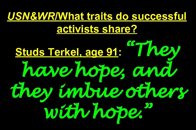 USN&WR/What traits do successful activists share? “They have hope, and they imbue others with