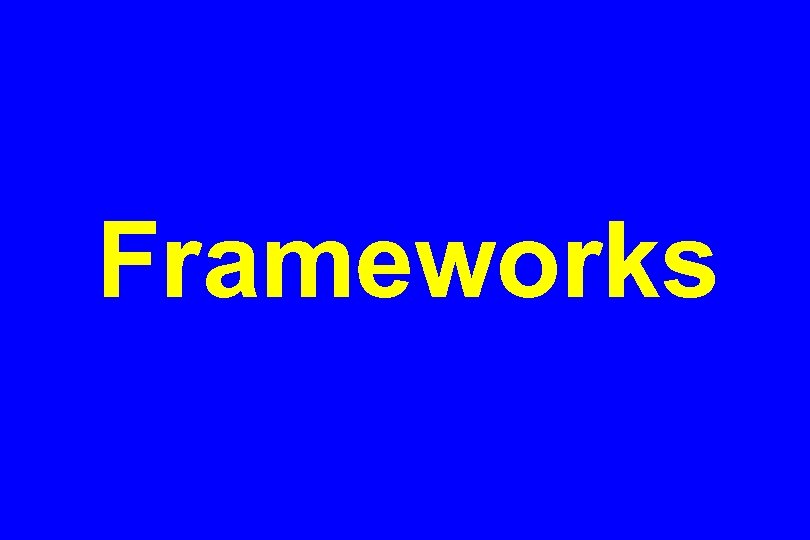Frameworks 