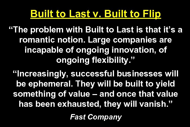 Built to Last v. Built to Flip “The problem with Built to Last is
