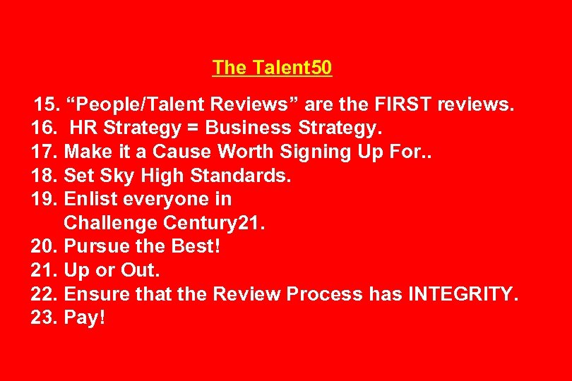 The Talent 50 15. “People/Talent Reviews” are the FIRST reviews. 16. HR Strategy =