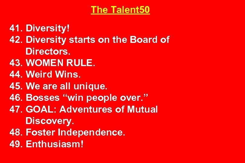 The Talent 50 41. Diversity! 42. Diversity starts on the Board of Directors. 43.