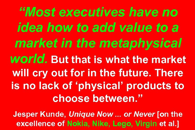 “Most executives have no idea how to add value to a market in the