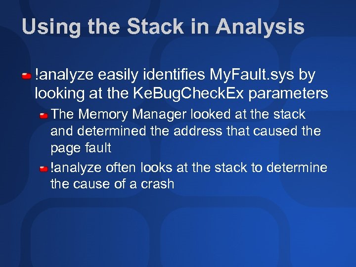 Using the Stack in Analysis !analyze easily identifies My. Fault. sys by looking at