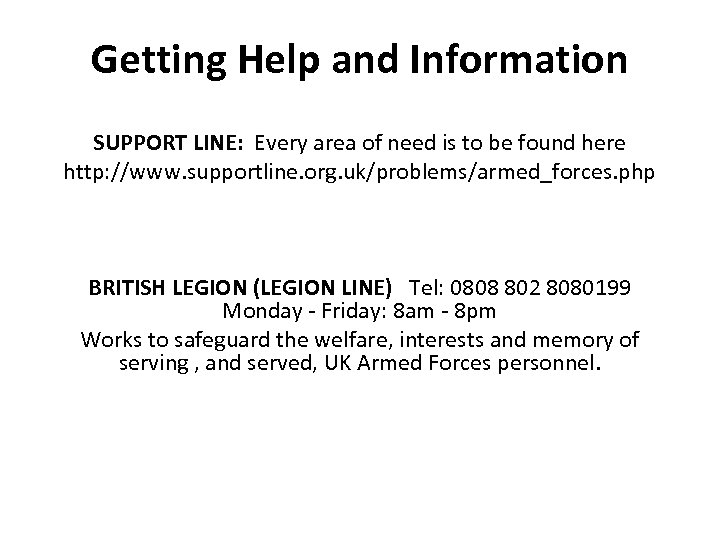 Getting Help and Information SUPPORT LINE: Every area of need is to be found